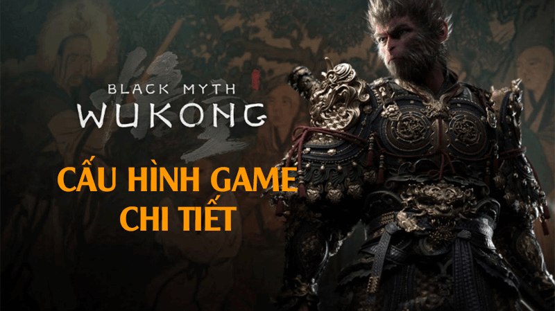 Cấu hình chơi Black Myth: Wukong